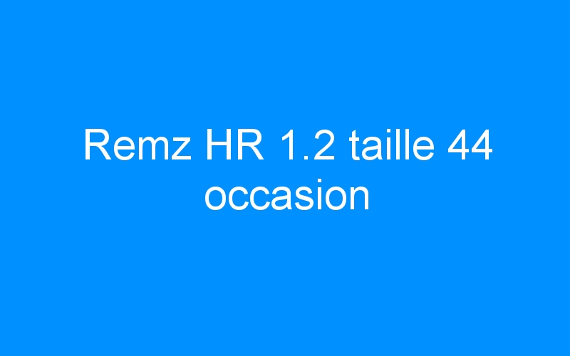 You are currently viewing Remz HR 1.2 taille 44 occasion