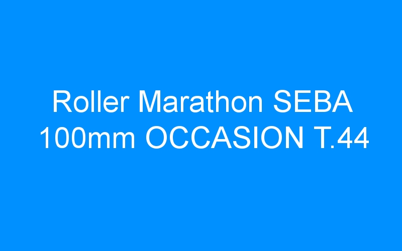 You are currently viewing Roller Marathon SEBA 100mm OCCASION T.44