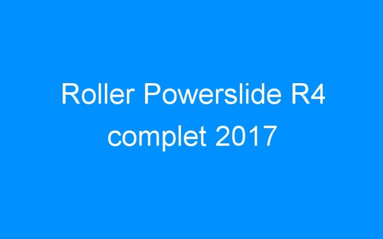 Lire la suite à propos de l’article Roller Powerslide R4 complet 2017