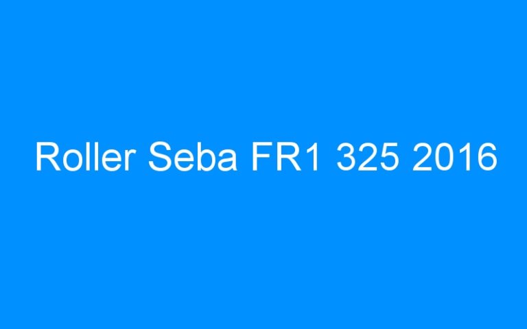 Lire la suite à propos de l’article Roller Seba FR1 325 2016