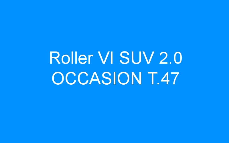You are currently viewing Roller VI SUV 2.0 OCCASION T.47