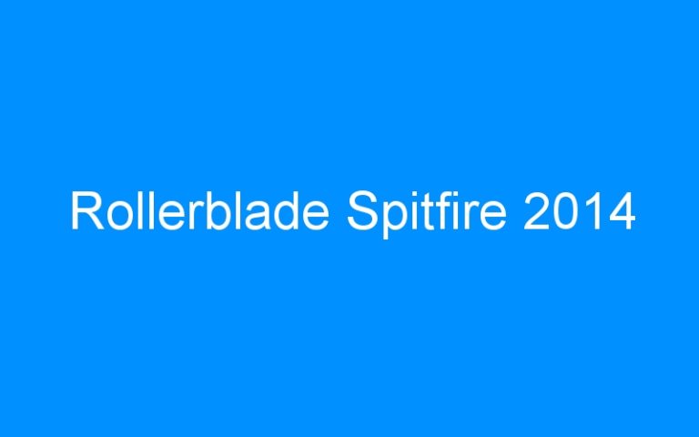 Lire la suite à propos de l’article Rollerblade Spitfire 2014