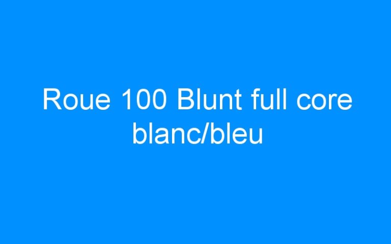 Roue 100 Blunt full core blanc/bleu