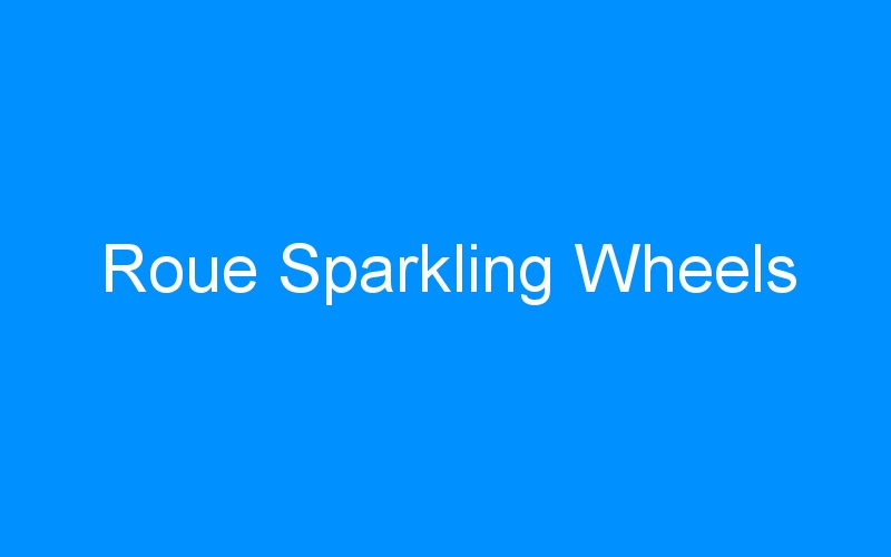You are currently viewing Roue Sparkling Wheels