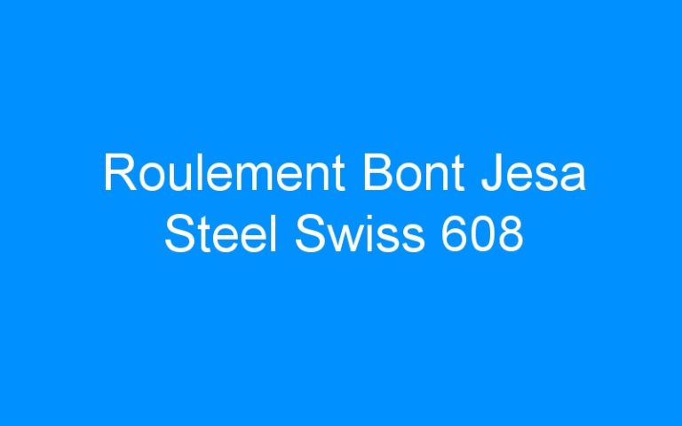 Lire la suite à propos de l’article Roulement Bont Jesa Steel Swiss 608