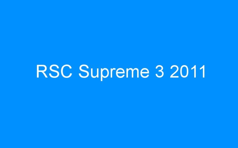 Lire la suite à propos de l’article RSC Supreme 3 2011