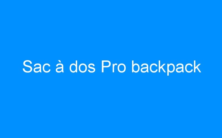 Sac à dos Pro backpack