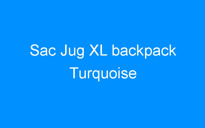 Sac Jug XL backpack Turquoise