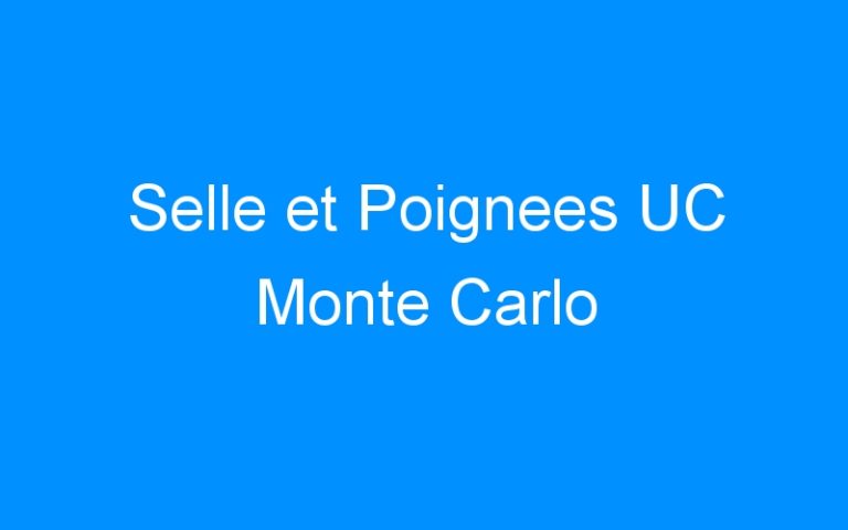 Lire la suite à propos de l’article Selle et Poignees UC Monte Carlo