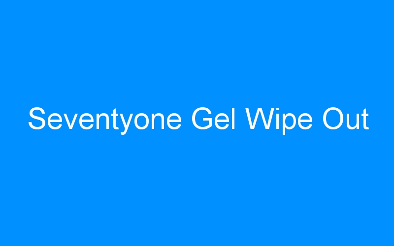 You are currently viewing Seventyone Gel Wipe Out