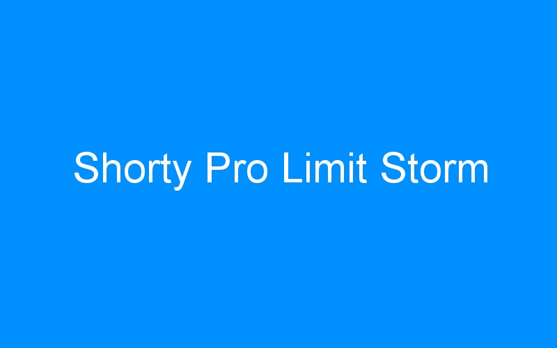You are currently viewing Shorty Pro Limit Storm