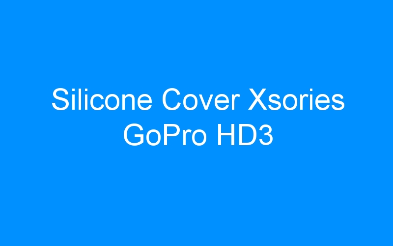 Silicone Cover Xsories GoPro HD3