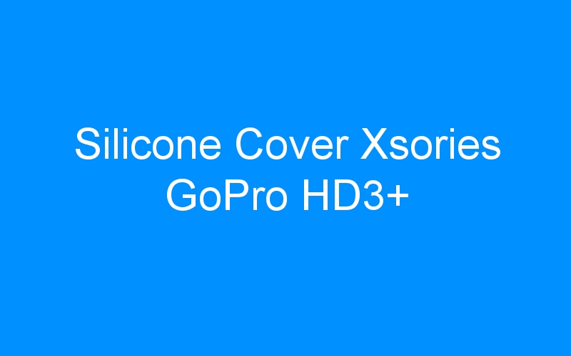 You are currently viewing Silicone Cover Xsories GoPro HD3+