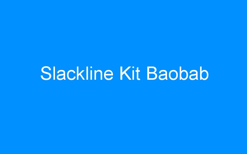 You are currently viewing Slackline Kit Baobab