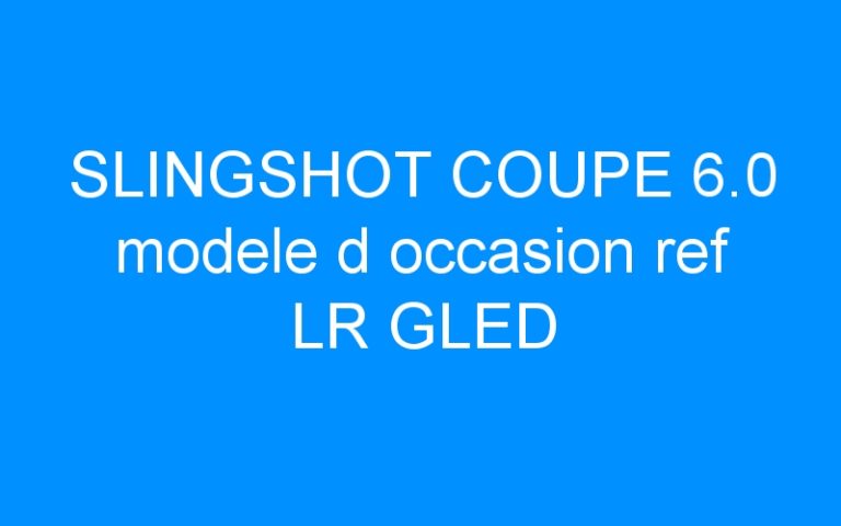 SLINGSHOT COUPE 6.0 modele d occasion ref LR GLED