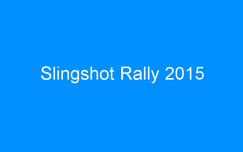 You are currently viewing Slingshot Rally 2015