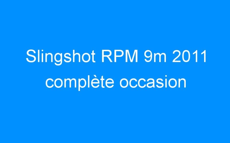 Slingshot RPM 9m 2011 complète occasion