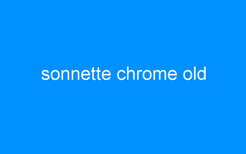 You are currently viewing sonnette chrome old
