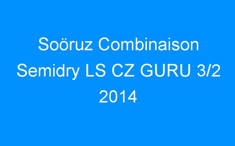 Lire la suite à propos de l’article Soöruz Combinaison Semidry LS CZ GURU 3/2 2014