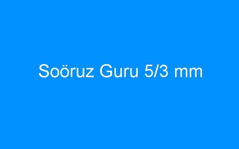 Lire la suite à propos de l’article Soöruz Guru 5/3 mm