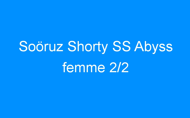 You are currently viewing Soöruz Shorty SS Abyss femme 2/2