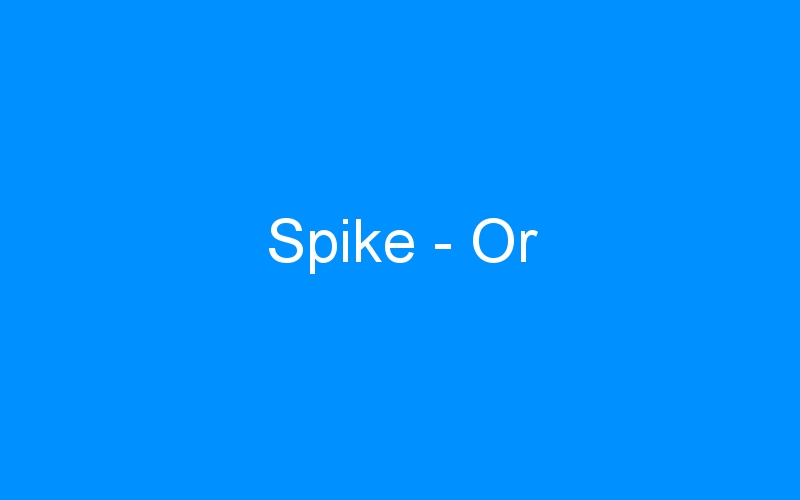 You are currently viewing Spike – Or