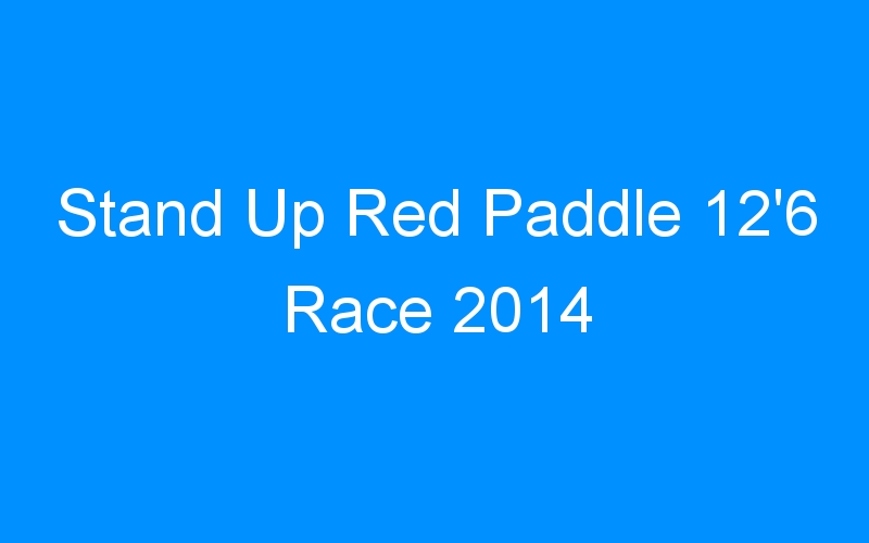 Stand Up Red Paddle 12’6 Race 2014