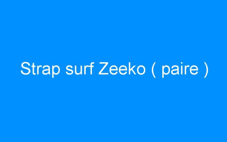 Lire la suite à propos de l’article Strap surf Zeeko ( paire )