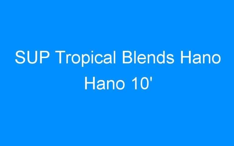 Lire la suite à propos de l’article SUP Tropical Blends Hano Hano 10′