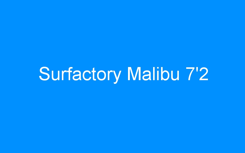 Surfactory Malibu 7’2