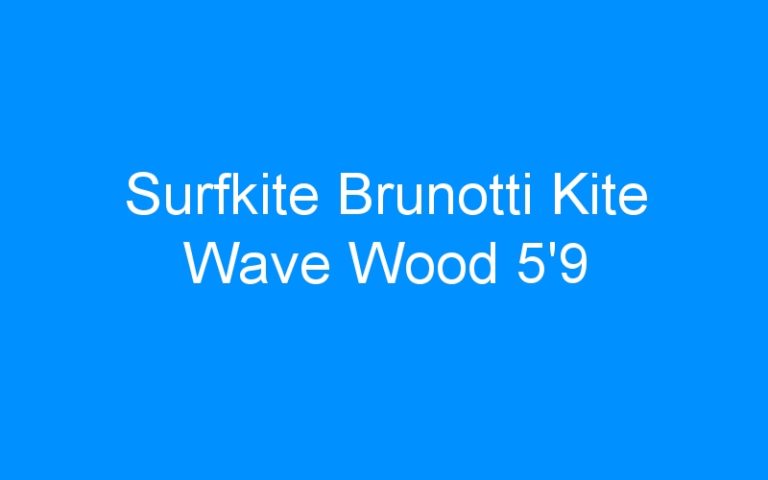 Lire la suite à propos de l’article Surfkite Brunotti Kite Wave Wood 5’9