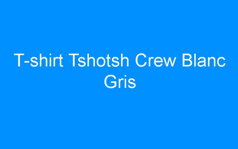 Lire la suite à propos de l’article T-shirt Tshotsh Crew Blanc Gris