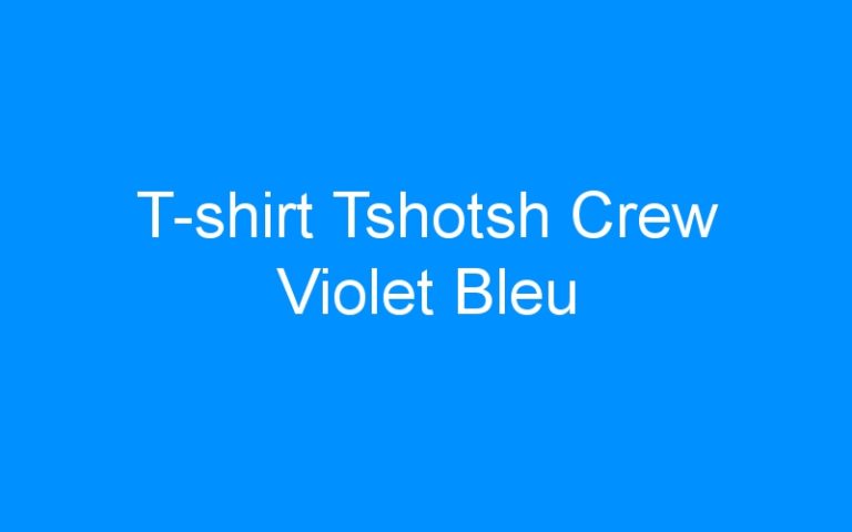 Lire la suite à propos de l’article T-shirt Tshotsh Crew Violet Bleu