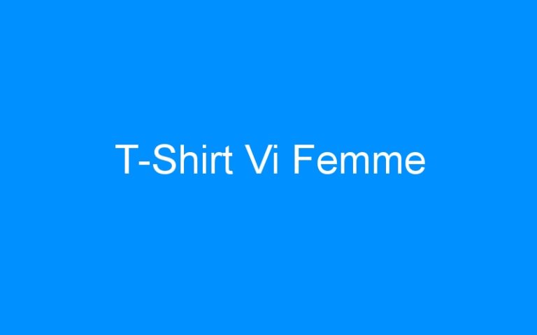 Lire la suite à propos de l’article T-Shirt Vi Femme