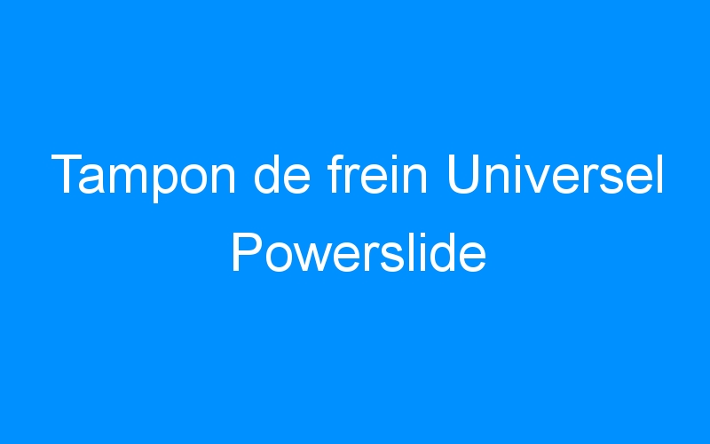 You are currently viewing Tampon de frein Universel Powerslide