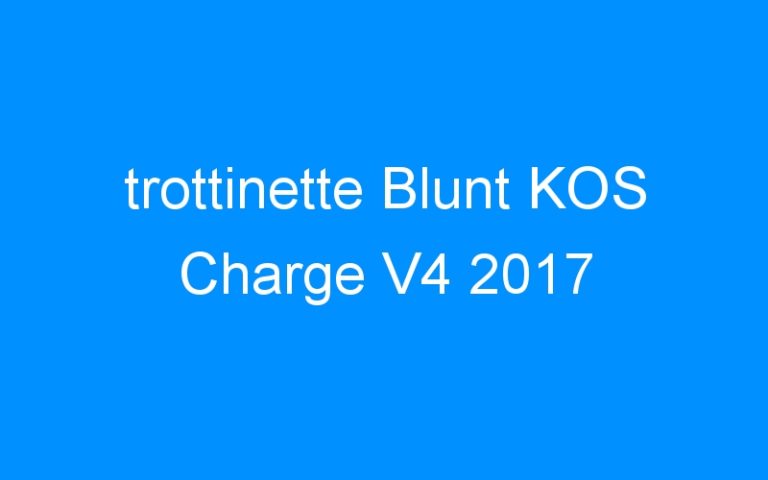 trottinette Blunt KOS Charge V4 2017