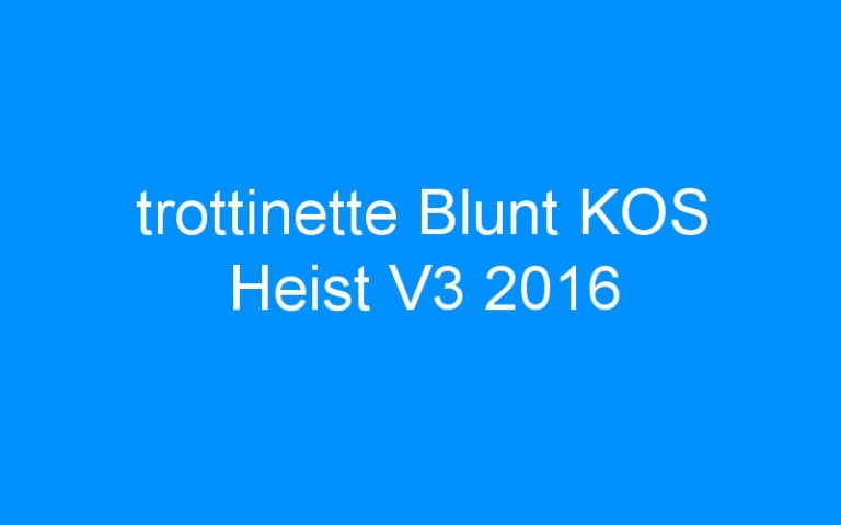 Lire la suite à propos de l’article trottinette Blunt KOS Heist V3 2016