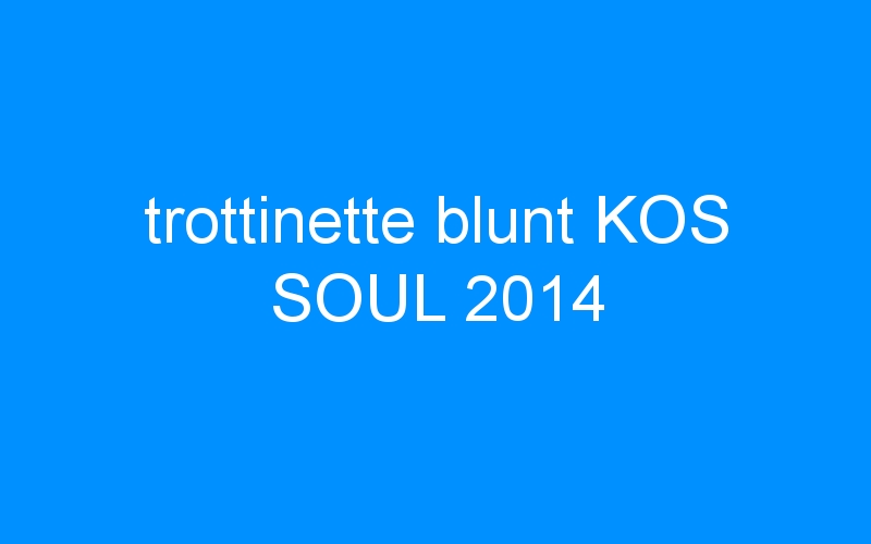 You are currently viewing trottinette blunt KOS SOUL 2014