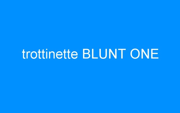 trottinette BLUNT ONE