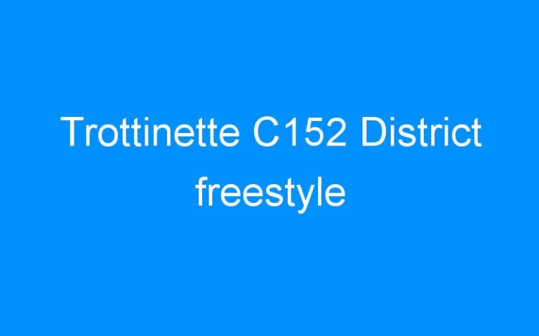 Lire la suite à propos de l’article Trottinette C152 District freestyle