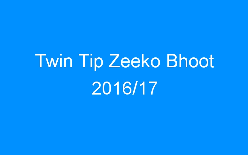 You are currently viewing Twin Tip Zeeko Bhoot 2016/17