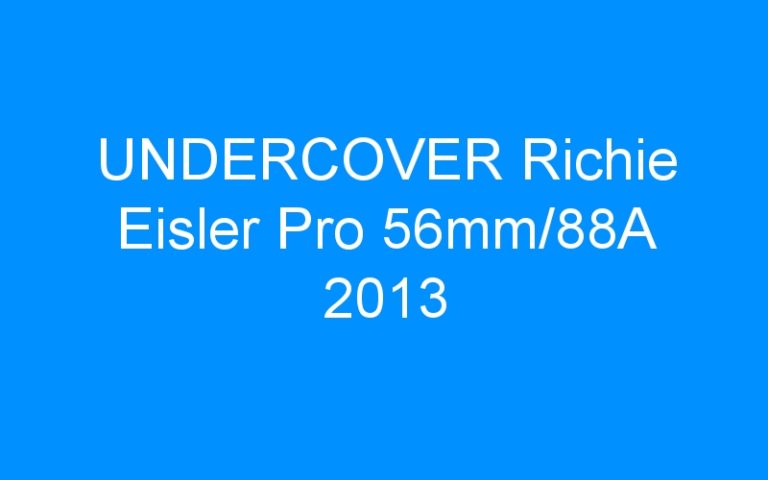 Lire la suite à propos de l’article UNDERCOVER Richie Eisler Pro 56mm/88A 2013