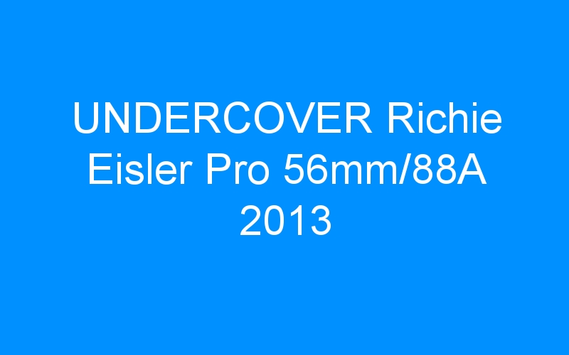 You are currently viewing UNDERCOVER Richie Eisler Pro 56mm/88A 2013