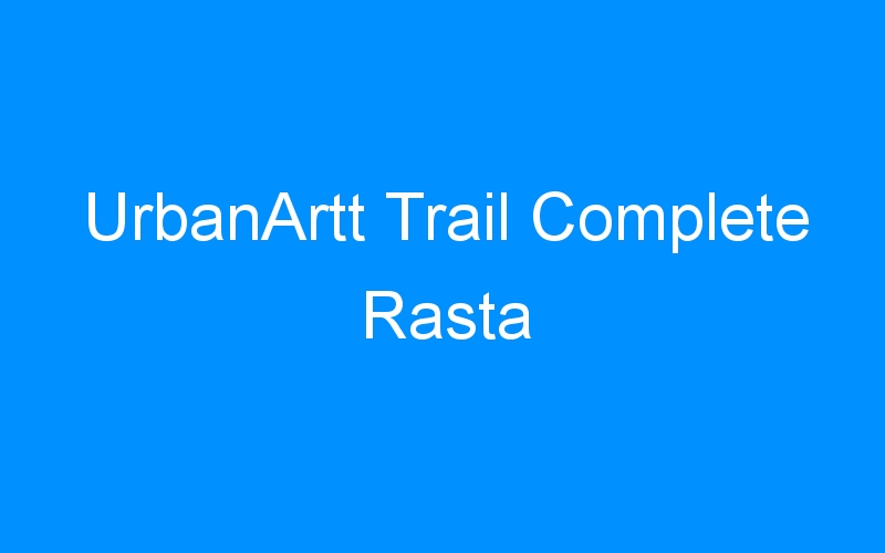 UrbanArtt Trail Complete Rasta