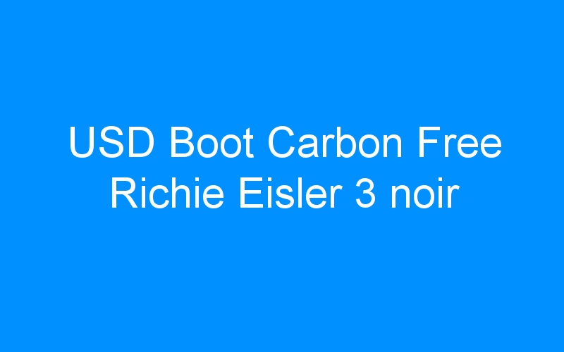 You are currently viewing USD Boot Carbon Free Richie Eisler 3 noir