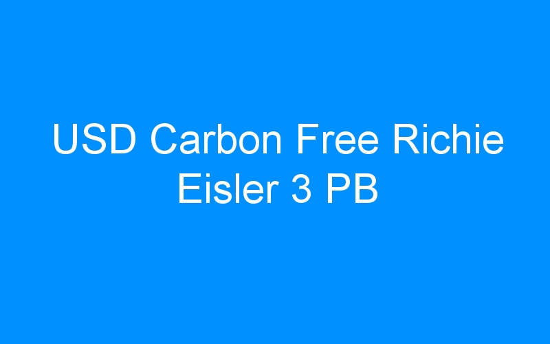 You are currently viewing USD Carbon Free Richie Eisler 3 PB