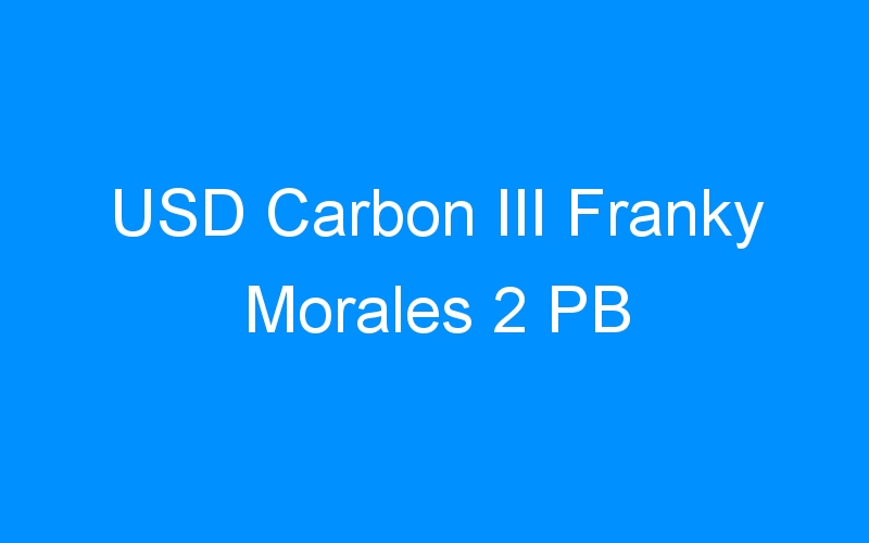 USD Carbon III Franky Morales 2 PB