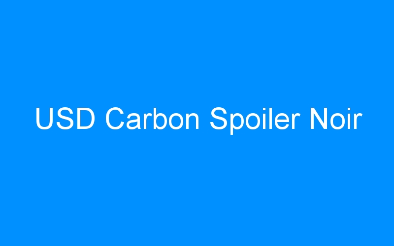 You are currently viewing USD Carbon Spoiler Noir