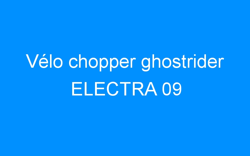 Vélo chopper ghostrider ELECTRA 09