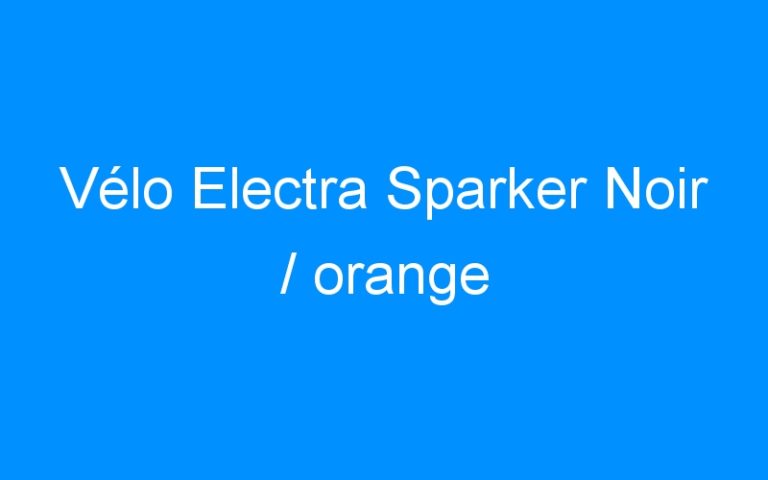 Lire la suite à propos de l’article Vélo Electra Sparker Noir / orange